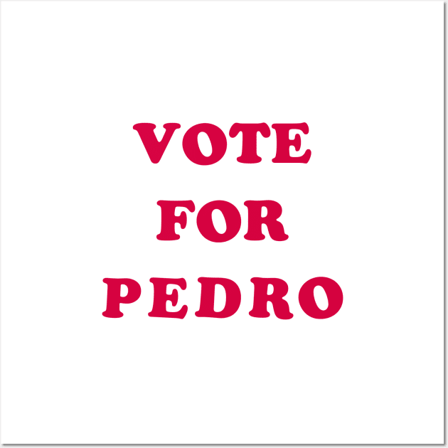 Vote for Pedro Wall Art by undergroundnotes